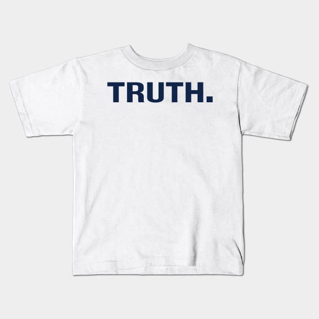 Truth. Kids T-Shirt by MZeeDesigns